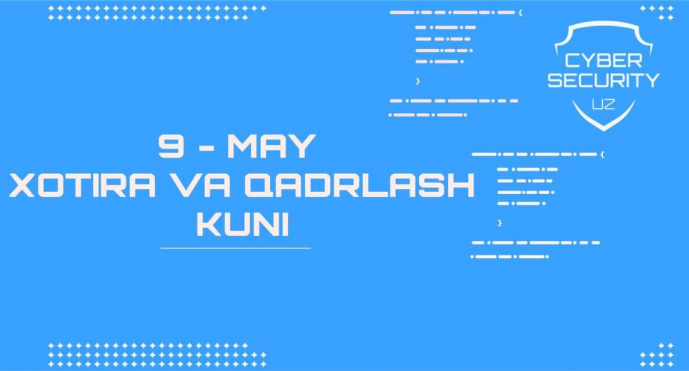 «Kiberxavfsizlik markazi» DUK Siz, va yaqinlaringizni 9 - may Xotira va qadrlash kuni bilan muborakbod etadi! Sizga uzoq umr va sog'lik salomatlik tilaydi.  Biz hamisha urush faxriylari oldida qarzdormiz. Vatanimiz tinch va obod bo'lsin!